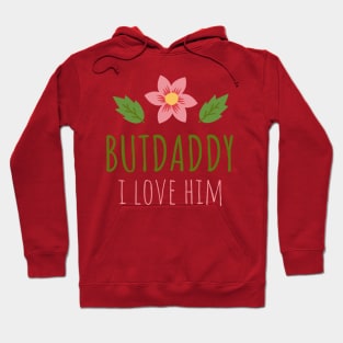 but daddy i love him Hoodie